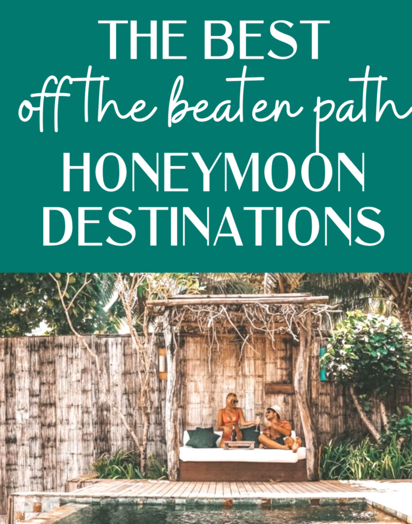 10 Hidden Gems: Off-the-Beaten-Path Honeymoon Destinations You Need to Explore